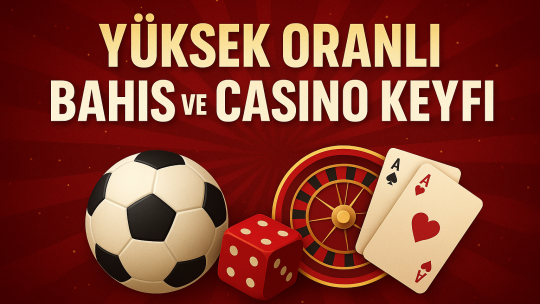 Yüksek Oranlı Bahis ve Casino Keyfi